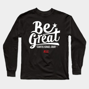 Be Great. Unleash Your Greatness. White Design. Long Sleeve T-Shirt